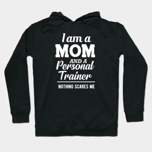 Mom and Personal Trainer - I'm a mom and personal trainer Hoodie